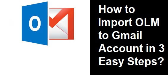 how to import.olm files to gmail from outlook for mac