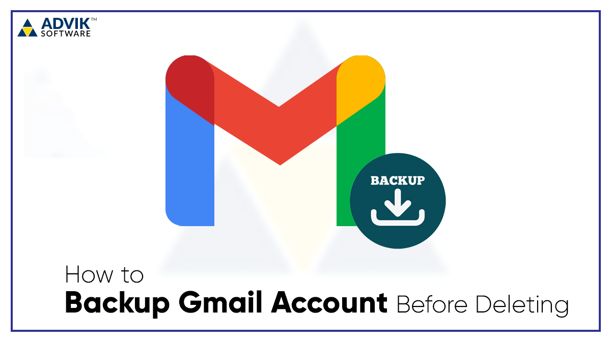 How To Backup Gmail Account Before Deleting It Forever 