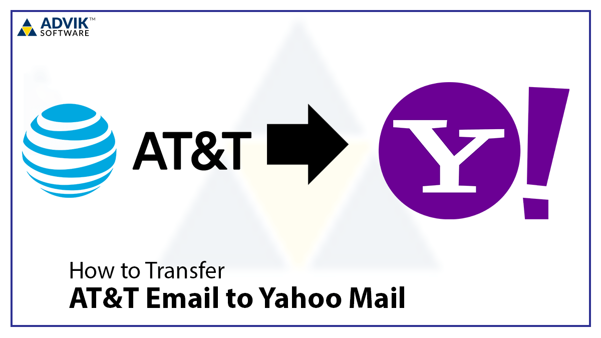 How to Transfer AT&T Email to Yahoo Mail? Complete Guide
