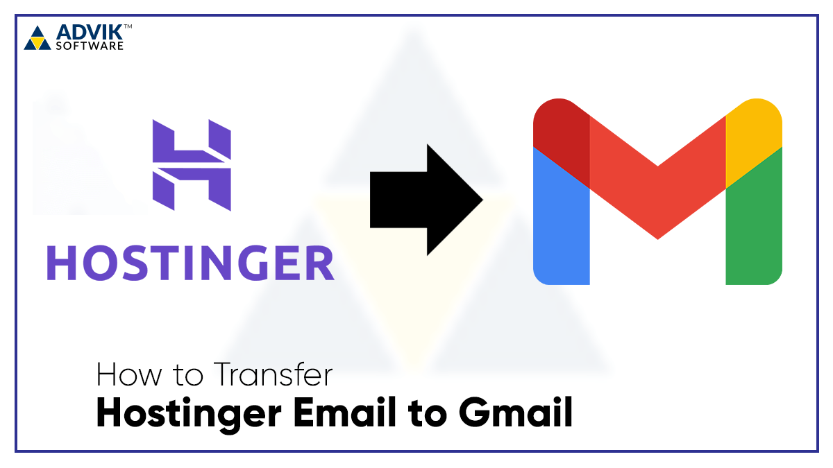 How to Transfer Hostinger Email to Gmail in 2024?