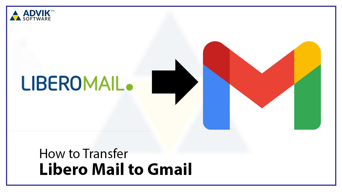 How To Transfer Libero Mail To Gmail In 2024?