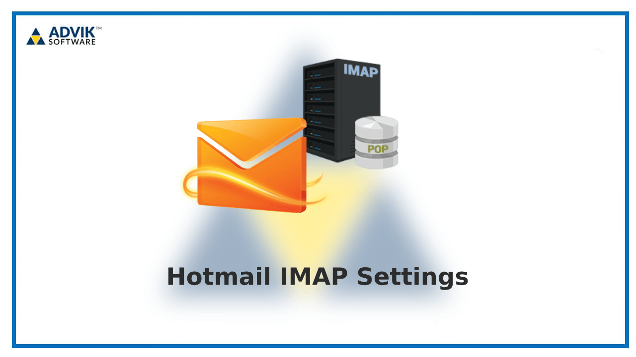 Hotmail IMAP Settings for Outlook, iPhone, Android