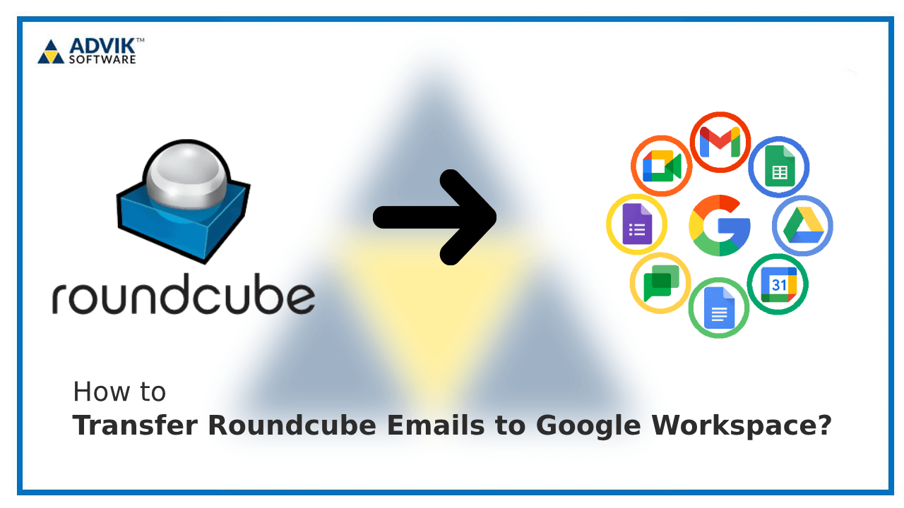 How to Transfer Emails from Roundcube to Google Workspace?