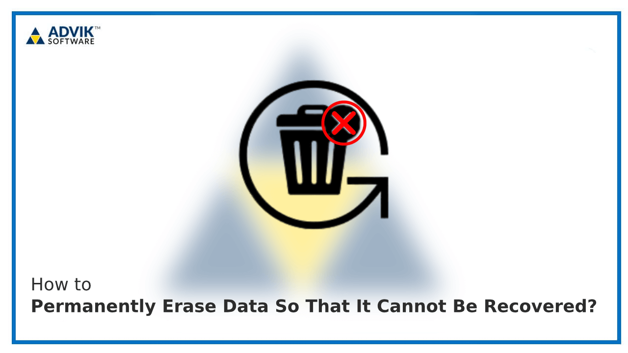 Permanently Erase Data So That It Cannot Be Recovered?