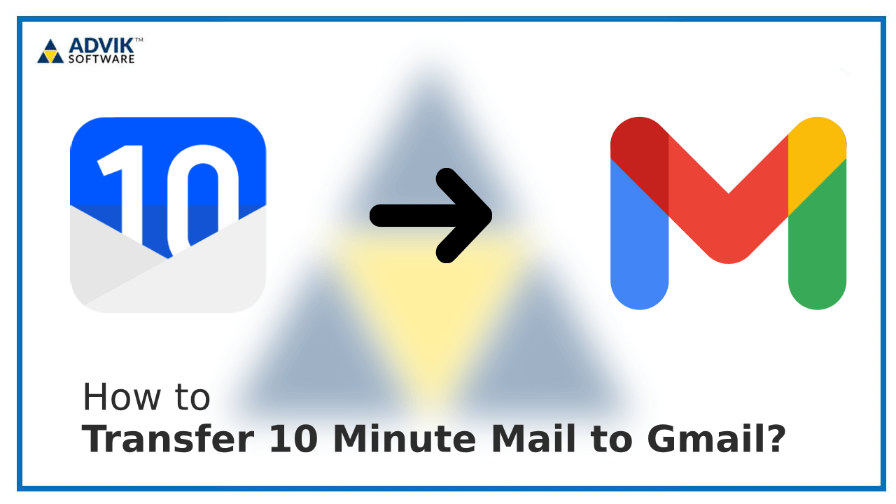 transfer 10 minute mail to gmail