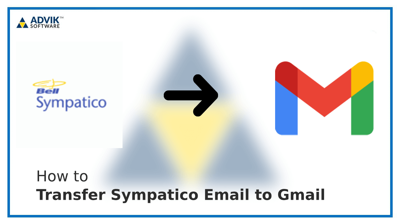 Transfer Sympatico Email to Gmail